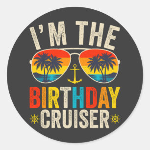 I'm the Birthday Cruiser Vacation Classic Round Sticker