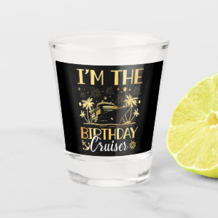 I'm the Birthday Cruiser Vacation Shot Glass