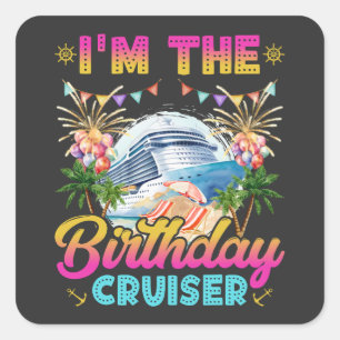 I'm the Birthday Cruiser Vacation Square Sticker