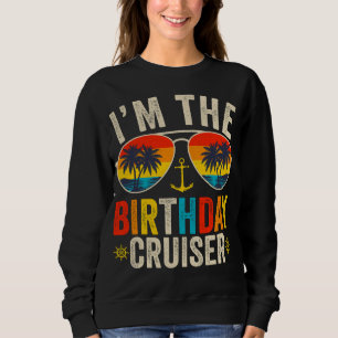 I'm the Birthday Cruiser Vacation Women Sweatshirt