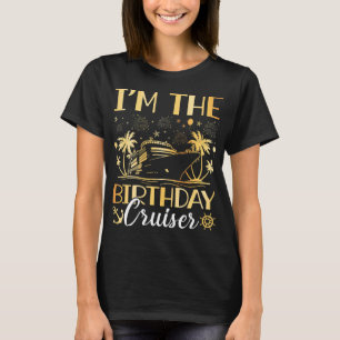 I'm the Birthday Cruiser Vacation Women T-Shirt