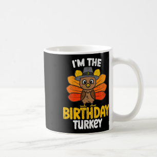 I'm The Birthday Turkey Happy Thanksgiving Autumn Coffee Mug