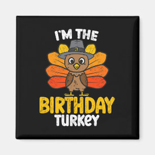 I'm The Birthday Turkey Happy Thanksgiving Autumn Magnet