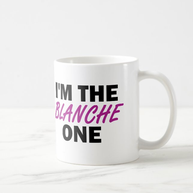 I'm the Blanche One Coffee Mug (Right)
