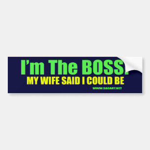 I'm The Boss Bumper Sticker