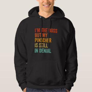 Im The Boss But My Pinscher Is Still In Denial Fun Hoodie