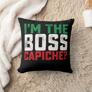 I'm The Boss Capiche Funny Italian Cushion