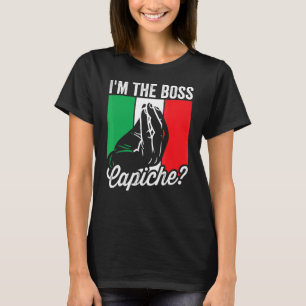I'm The Boss Capiche Italian Mens Nonno Nonna Say T-Shirt