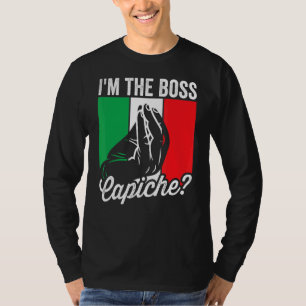 I'm The Boss Capiche Italian Mens Nonno Nonna Say T-Shirt