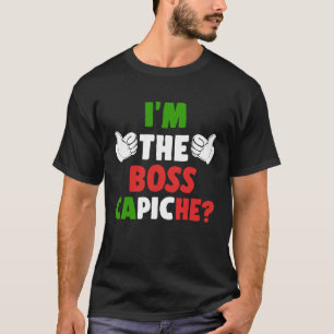 I'm The Boss Capiche Italian Saying Nonno Nonna T-Shirt