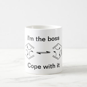 I'm the boss... coffee mug