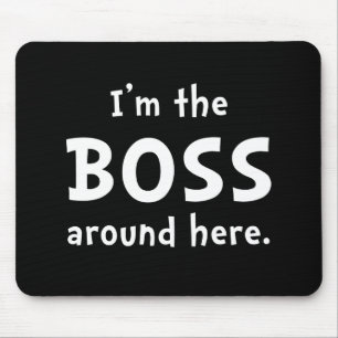 Im The Boss Mouse Pad