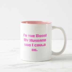 I'm the Boss!My Husband said I could be. Two-Tone Coffee Mug