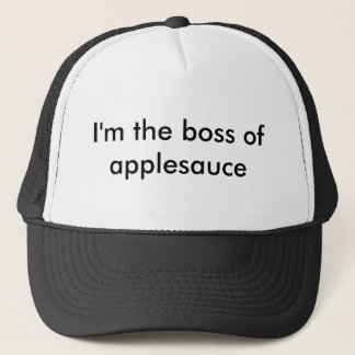 I'm the boss of applesauce trucker hat