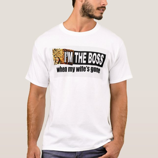 i'm the boss T-Shirt (Front)