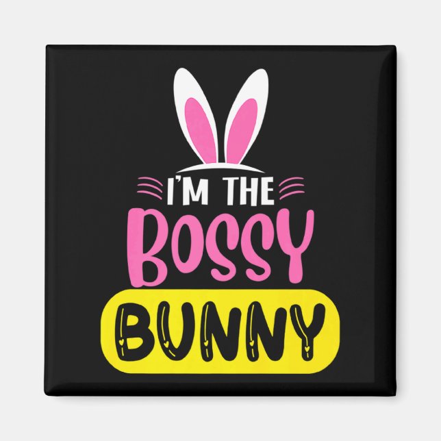 Im The Bossy Bunny Rabbit Ears Egg Funny Easter D  Magnet (Front)