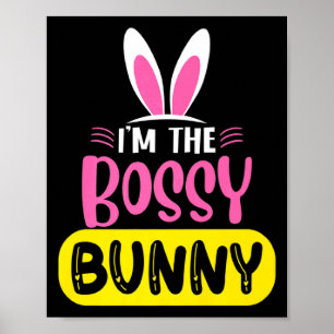 Im The Bossy Bunny Rabbit Ears Egg Funny Easter D Poster