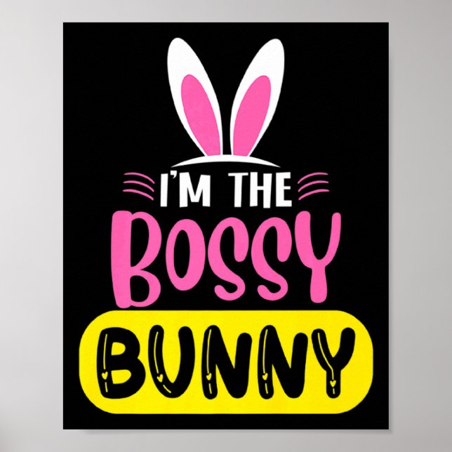 Im The Bossy Bunny Rabbit Ears Egg Funny Easter D  Poster (Front)