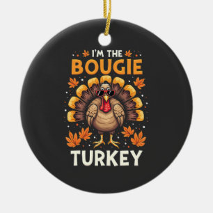 I'm the Bougie Turkey Funny Thanksgiving Sassy Ceramic Ornament