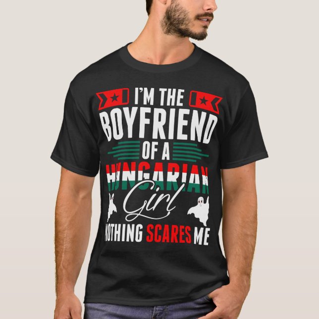 Im The Boyfriend Of A Hungarian Girl Tshirt (Front)