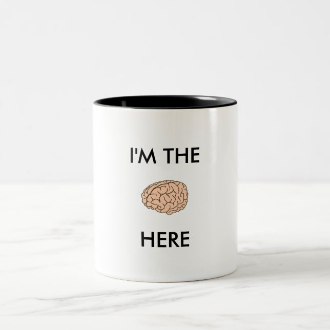 I'm the BRAIN here funny mug (Center)