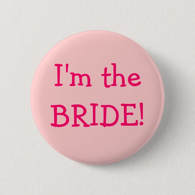 I'm the BRIDE! button (Front)