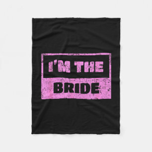 I'm the bride - funny bridal wedding quote fleece blanket