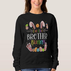 I'm The Brother Bunny Matching Family Easter Party Sweatshirt