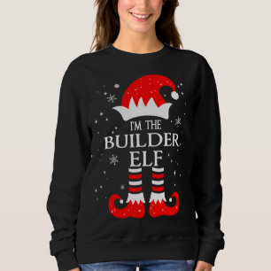 I'm The Builder Elf Matching Family Group Christma Sweatshirt