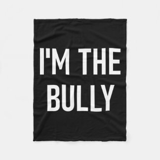 I'm The Bully, Funny, Jokes, Sarcastic Sayings Fleece Blanket