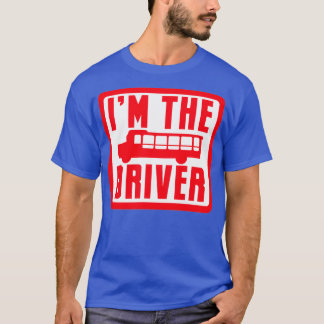 Im the BUS DRIVER T-Shirt