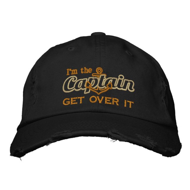 I'm the Captain Get Over It Humourous Embroidered Hat (Front)
