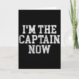 I'm The Captain Now Funny Boat Captain Team Leader Card