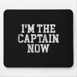 I'm The Captain Now Funny Boat Captain Team Leader Mouse Pad