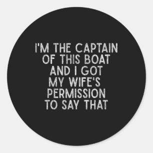 I'm The Captain Of This Boat Funny Boat Shirt Classic Round Sticker