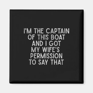 I'm The Captain Of This Boat Funny Boat Shirt Magnet