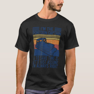 I'm The Captain To Save Time Let's Assume I'm Alwa T-Shirt