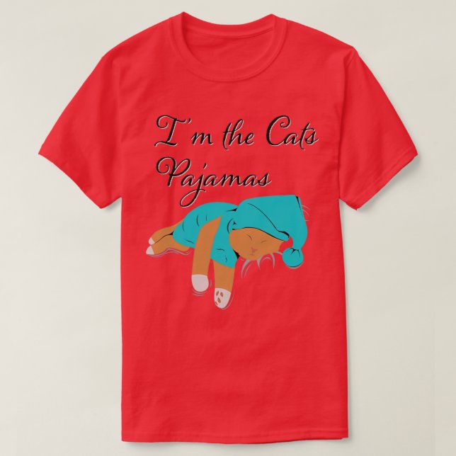 Im the cats Pajamas  T-Shirt (Design Front)