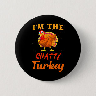 I'm The Chatty Turkey Funny Thanksgiving Matching 6 Cm Round Badge