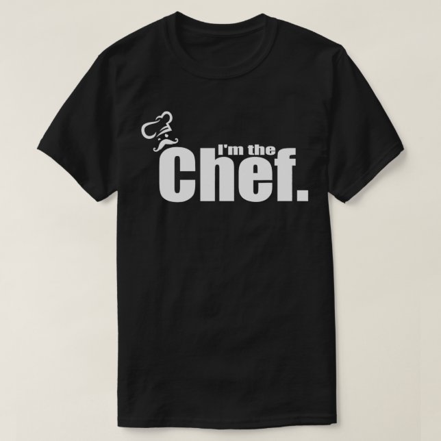 I'm The Chef  Funny Cook Chef Cooking Chef Chef's  T-Shirt (Design Front)