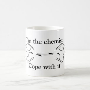 I'm the chemist... coffee mug