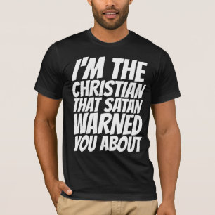 I'M THE CHRISTIAN SATAN WARNED YOU ABOUT T-SHIRTS