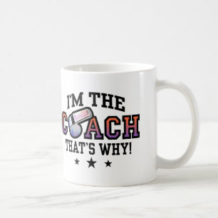I'm The Coach That's Why Coffee Mug