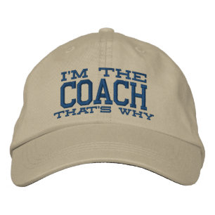 I'm the Coach That's why Embroidered Hat