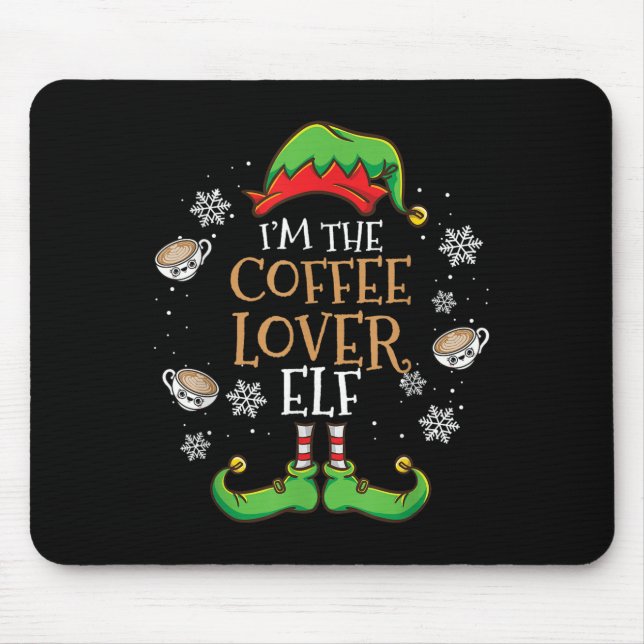 Im The Coffee Lover Elf Christmas  Mouse Pad (Front)