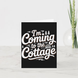 I'm The Coming Cottage Lake Cabin Camping Card