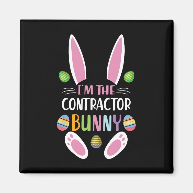 I'm The Contractor Bunny Funny Easter Day Rabbit  Magnet (Front)
