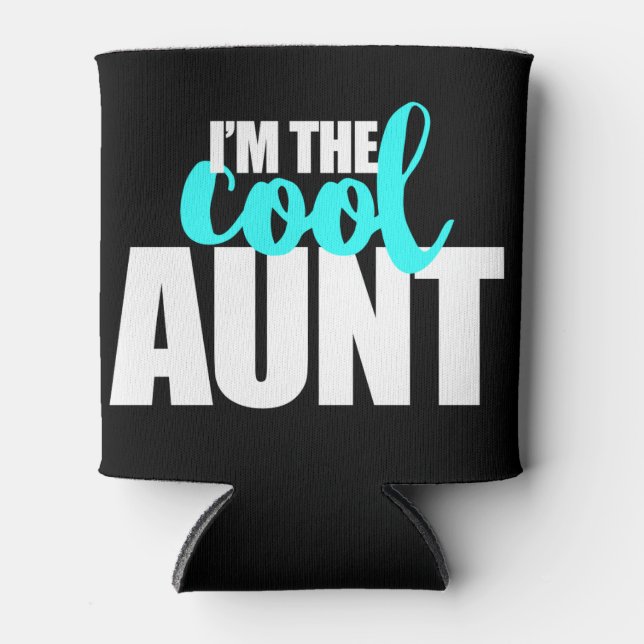 I'm the cool aunt can cooler (Front)