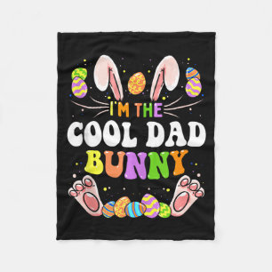 Im The Cool Dad Bunny Matching Family Easter Party Fleece Blanket