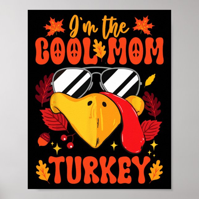 I'm The Cool Mum Turkey Funny Fall Autumn Thanksgi Poster (Front)